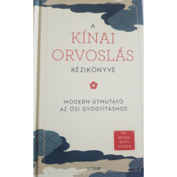Dr. Misha Ruth Cohen A kínai orvoslás kézikönyve Dr. Misha Ruth Cohen A kínai orvoslás kézikönyve